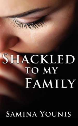 Shackled to my Family de Samina Younis