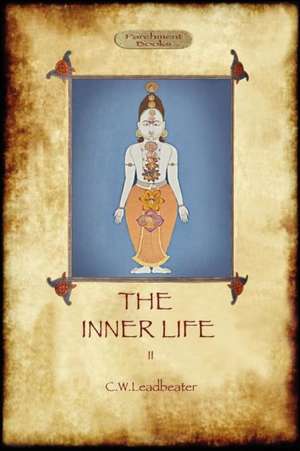 The Inner Life - Volume II: Yeats' Call for a More Magical View of Life and Nature (Aziloth Books) de Webster Leadbeater Charles