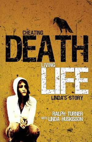 Cheating Death, Living Life de Ralph Turner