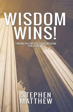 Wisdom Wins de Matthew, Stephen