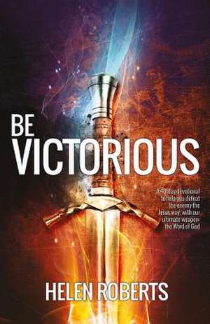 Be Victorious de Helen Roberts