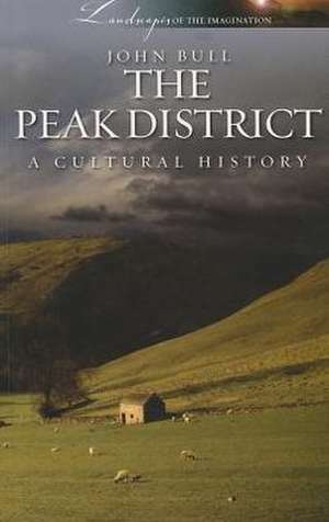 The Peak District: A Cultural History de John Bull