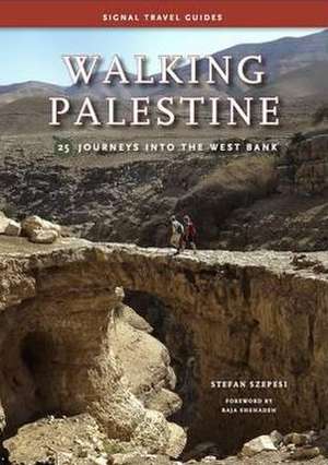 Szepesi, S: Walking Palestine de Stefan Szepesi