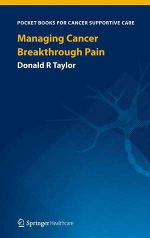 Managing Cancer Breakthrough Pain de Donald R Taylor