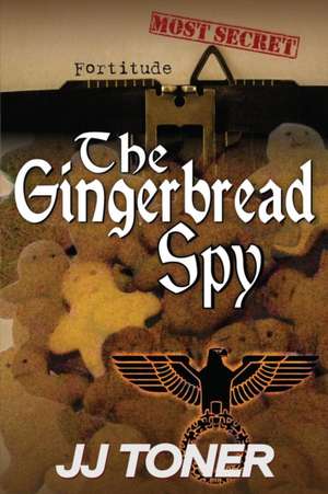 The Gingerbread Spy de Jj Toner