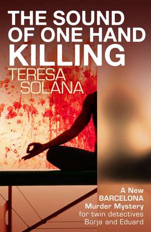 The Sound of One Hand Killing de Teresa Solana