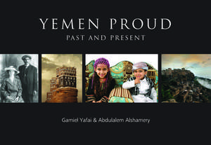 Yemen Proud: Past and Present de Gamiel Yafai