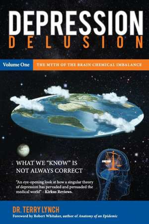 Depression Delusion, Volume One de Dr. Terry Lynch