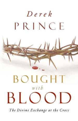 Bought with Blood de Derek Prince