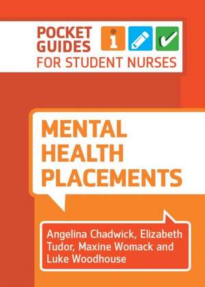 Pocket Guides for Student Nurses: Mental Health Placements de Luke (University of Salford) Woodhouse