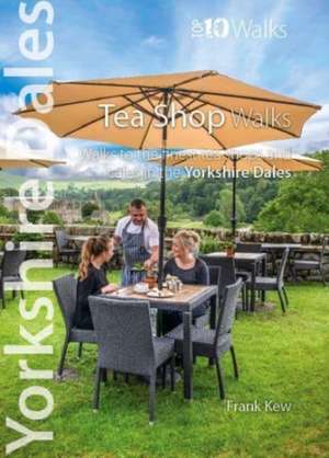 Top 10 Yorkshire Dales Tea Shop Walks de Frank Kew