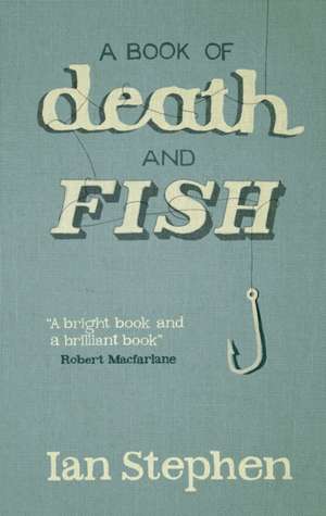 A Book Of Death And Fish de Ian Stephen