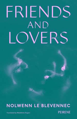 Friends and Lovers de Nolwenn Le Blevennec