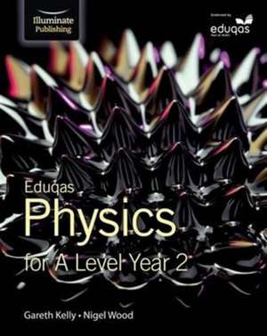 Kelly, G: Eduqas Physics for A Level Year 2 de Nigel Wood