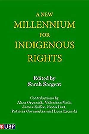 A New Millenium for Indigenous Rights de Sarah Sargent