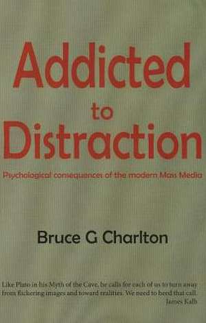 Addicted to Distraction de Bruce Charlton