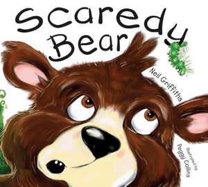 Scaredy Bear de Neil Griffiths