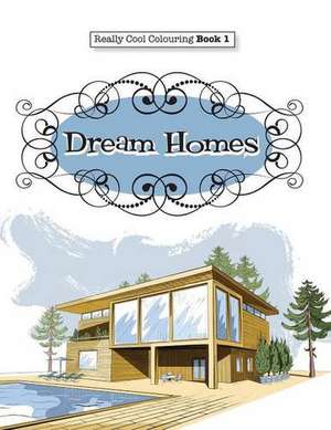 Really Cool Colouring Book 1: Dream Homes & Interiors de Elizabeth James