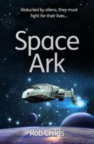 Space Ark – Abducted by aliens, they must fight for their lives! de Rob Childs