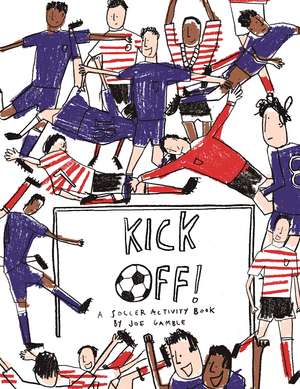 Kick Off!: A Soccer Activity Book de Joe Gamble