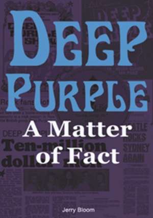 Deep Purple: A Matter of Fact de Jerry Bloom