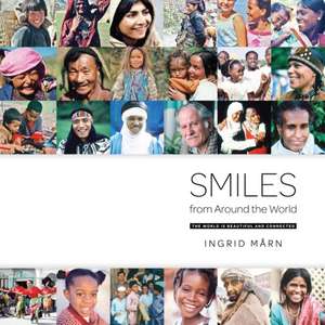 Smiles from Around the World: The World Is Beautiful and Connected de Ingrid Marn