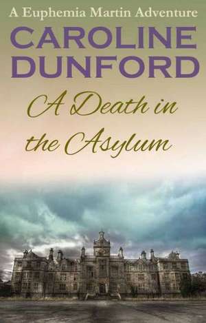 A Death in the Asylum de Caroline Dunford