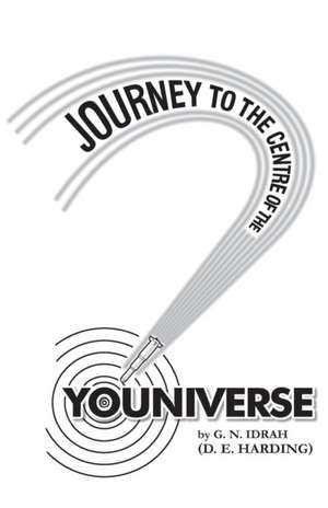 Journey To The Centre Of The Youniverse de Douglas Edison Harding