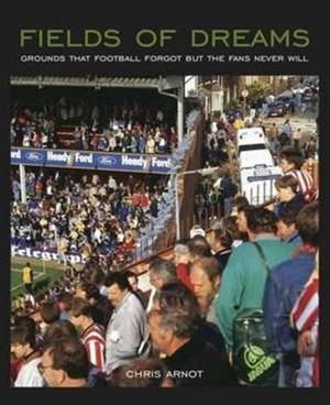 Arnot, C: Fields of Dreams de Chris Arnot