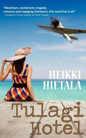 Tulagi Hotel: A World War II Romance de Heikki Hietala