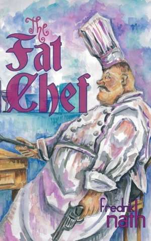 The Fat Chef de Fredrik Nath