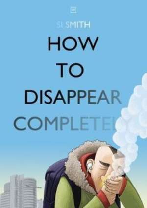 How to Disappear Completely de Si Smith