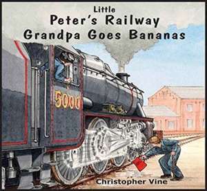 Peter's Railway Grandpa Goes Bananas de Christopher G. C. Vine