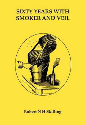 Six Years with Smoker and Veil de Robert N. H. Skilling