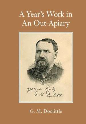 A Year's Work in an Out-Apiary: Stories from the World's Top Pipers de G M Doolittle