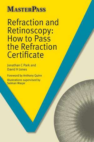 Refraction and Retinoscopy: How to Pass the Refraction Certificate de Jonathan Park