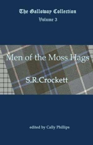 Men of the Moss Hags de S R Crockett