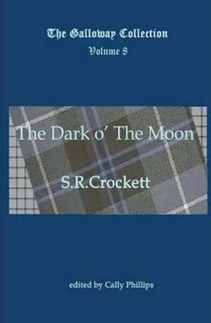 The Dark o' The Moon de S R Crockett