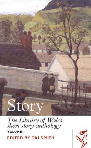 Story: The Library of Wales Short Story Anthology de Dai Smith