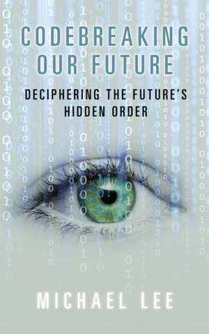 Codebreaking our future de Michael Lee