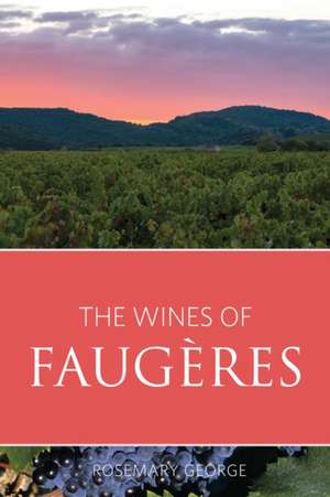 George, R: The wines of Faugeres de Rosemary (President of the Circle of Wine Writers) George