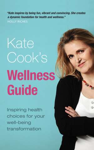 Kate Cook's Wellness Guide de Kate Cook