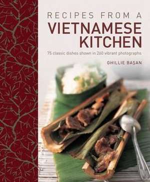 Recipes from a Vietnamese Kitchen de Ghillie Basan