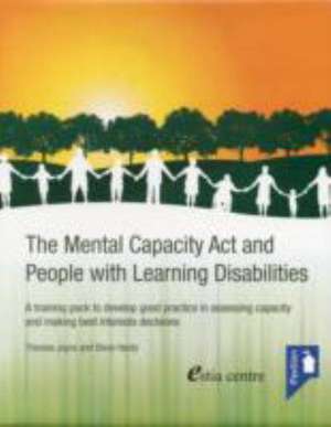 The Mental Capacity Act and People with Learning Disabilities de STEVE HARDY