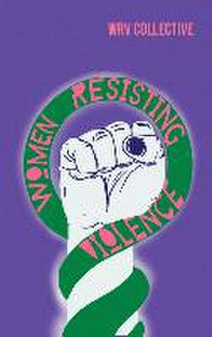 Women Resisting Violence de Women Resisting Violence Collective