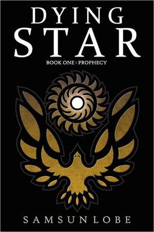 Dying Star Book One de Samsun Lobe