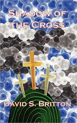 Shadow of the Cross de David S. Britton