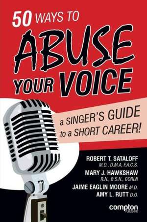 50 Ways to Abuse Your Voice de Robert Thayer Sataloff