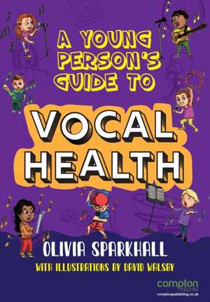 A Young Person's Guide to Vocal Health de Olivia Sparkhall