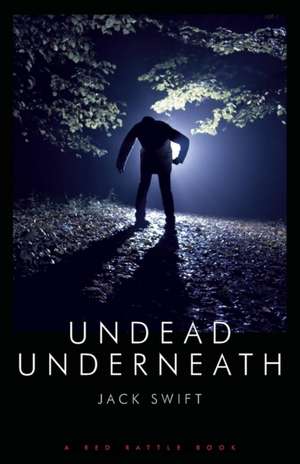 UNDEAD UNDERNEATH de Jack Swift